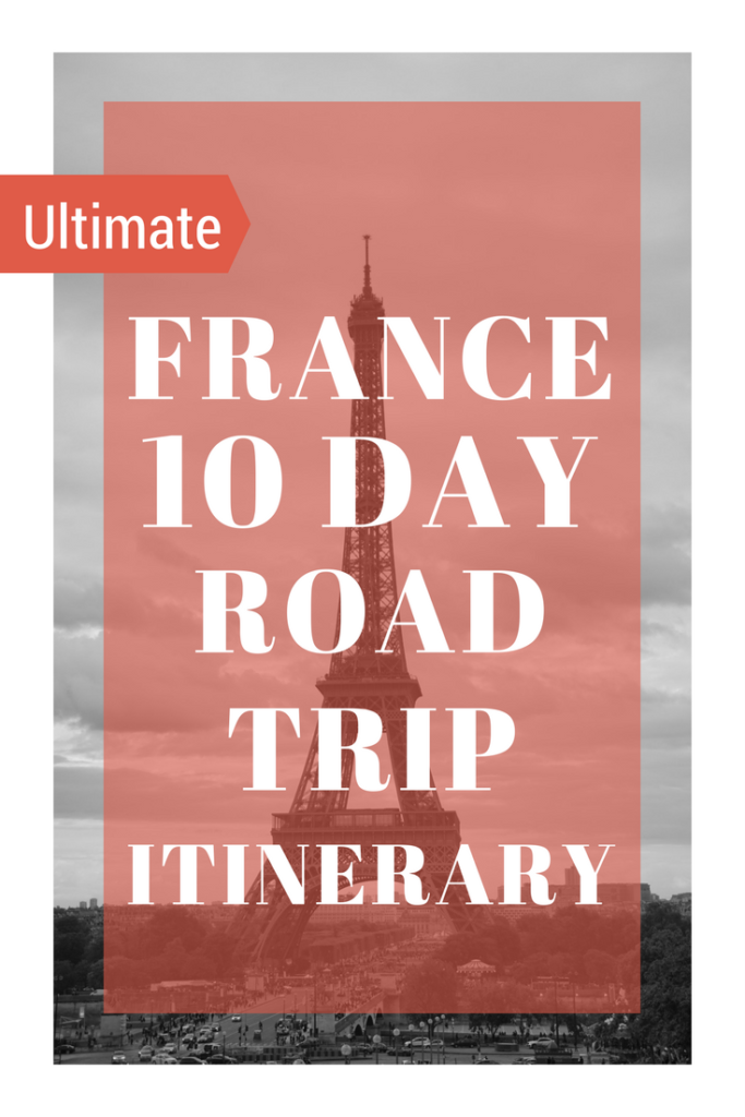 FRANCE 10 DAY ROAD TRIP ITINERARY